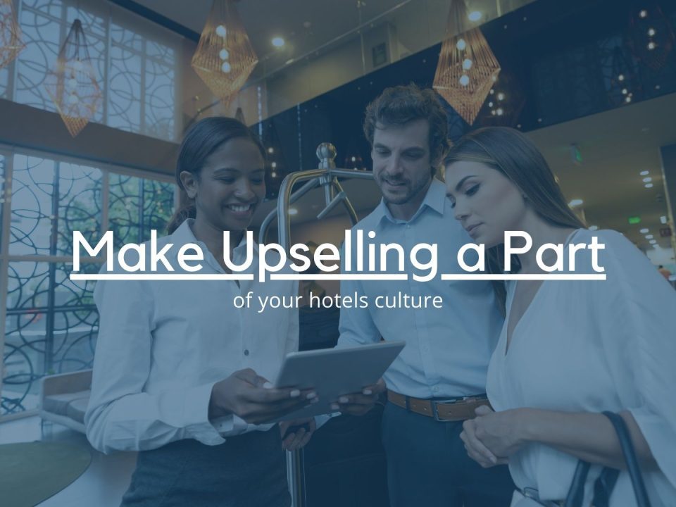 Make upselling a part of your hotels culture