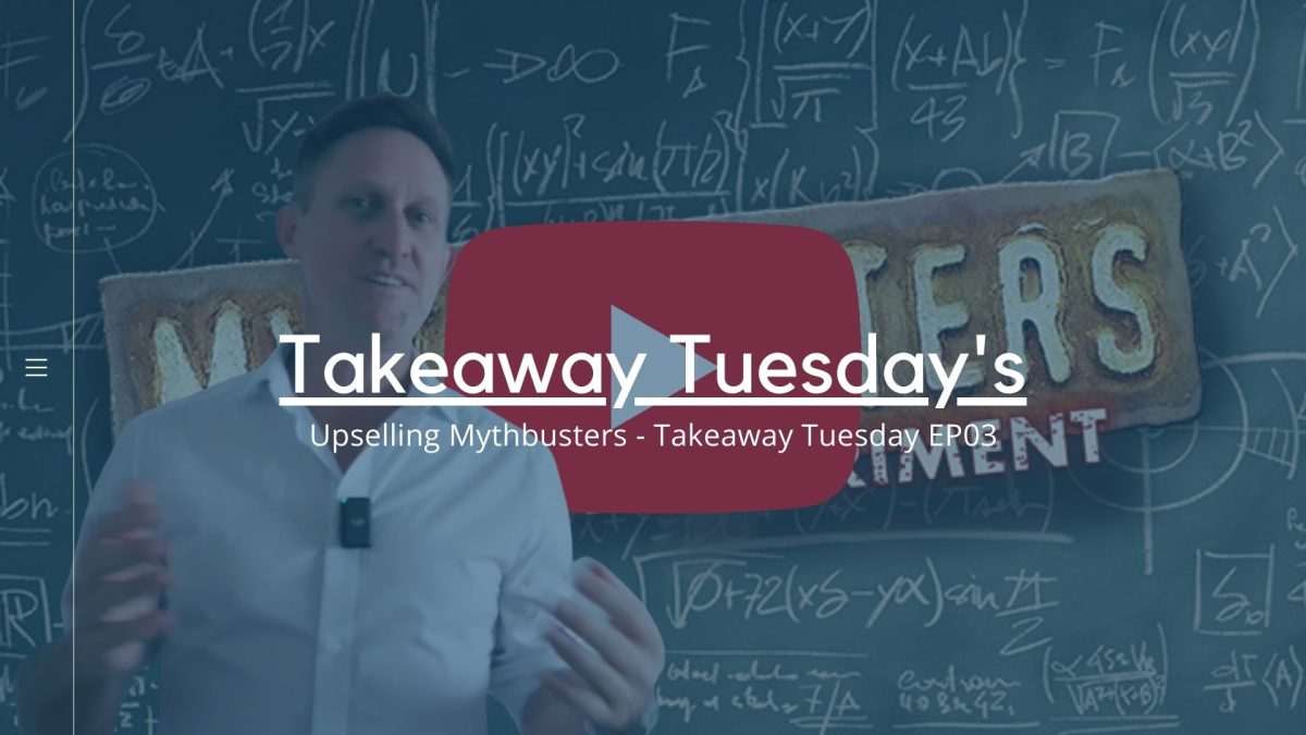Upselling Mythbusters - Takeaway Tuesday EP03