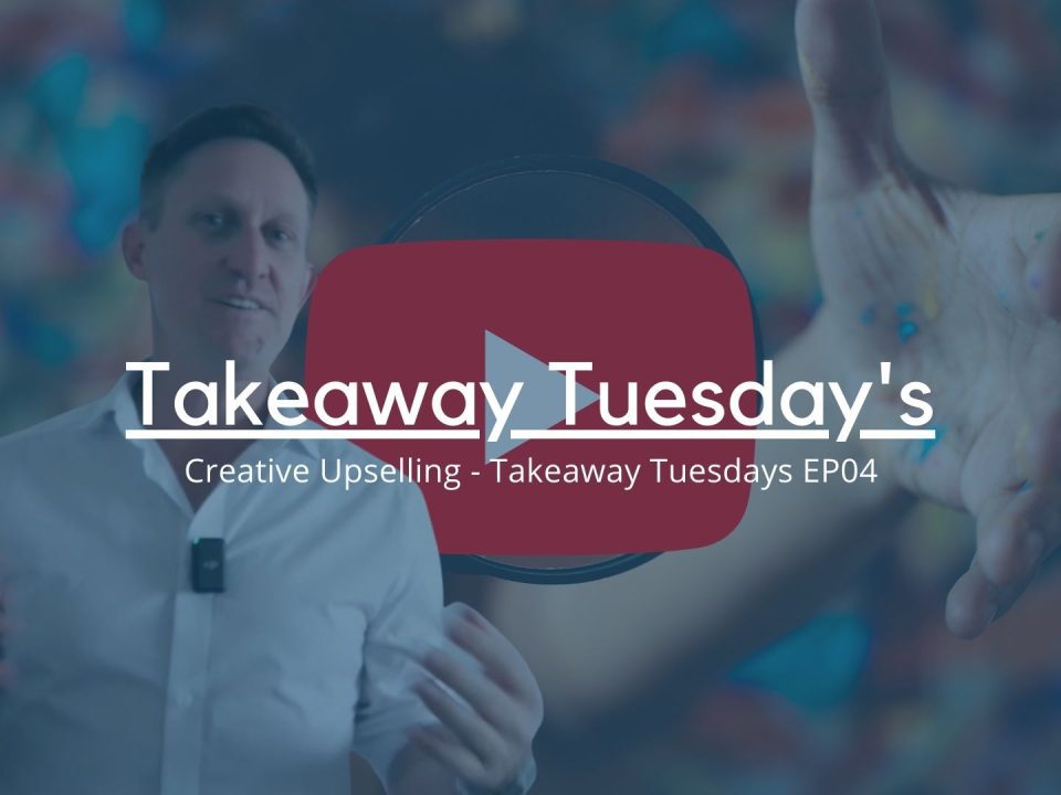 Creative Upselling - Takeaway Tuesdays EP04