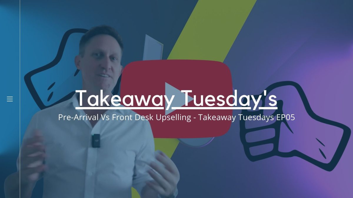 Pre-Arrival Vs Front Desk Upselling - Takeaway Tuesdays EP05