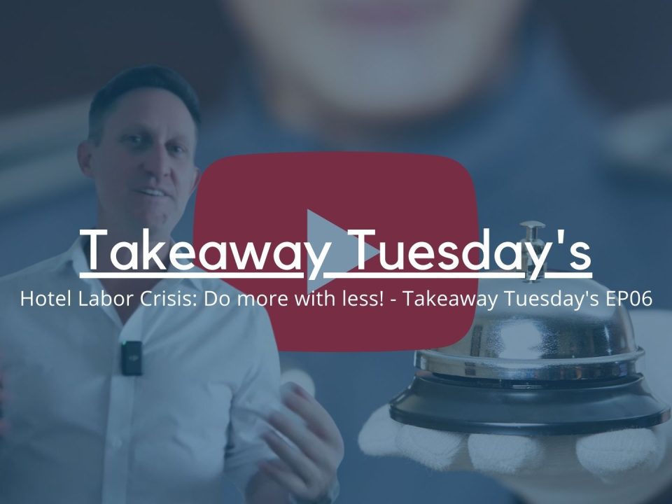 Hotel Labor Crisis: Do more with less! - Takeaway Tuesday's EP06