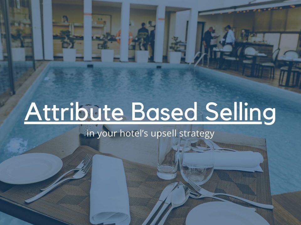 Attribute-based selling in your hotel’s upsell strategy