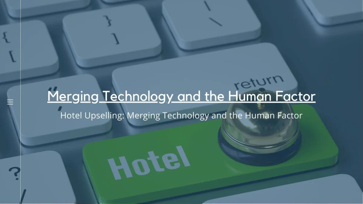 Hotel Upselling: Merging Technology and the Human Factor