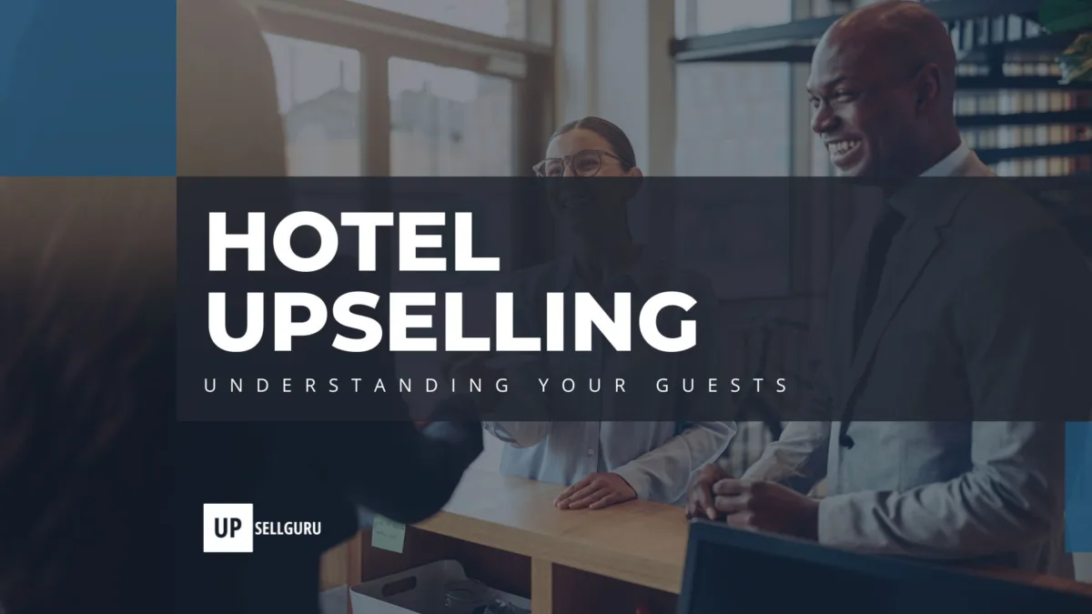 Hotel Upselling: Understanding Your Guests