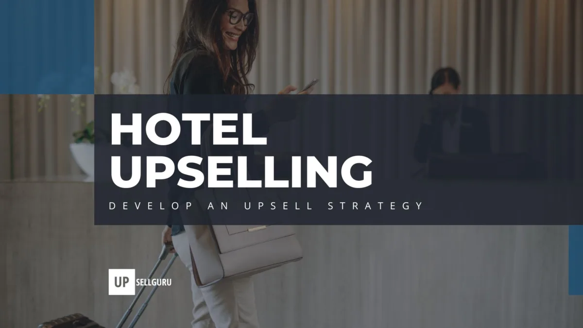 Hotel Upselling: Develop An Upsell Strategy