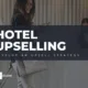 Hotel Upselling: Develop An Upsell Strategy
