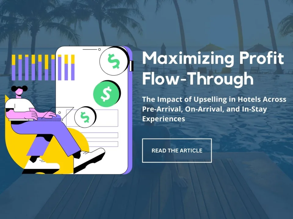 Maximizing Profit Flow-Through: The Impact of Upselling in Hotels Across Pre-Arrival, On-Arrival, and In-Stay Experiences