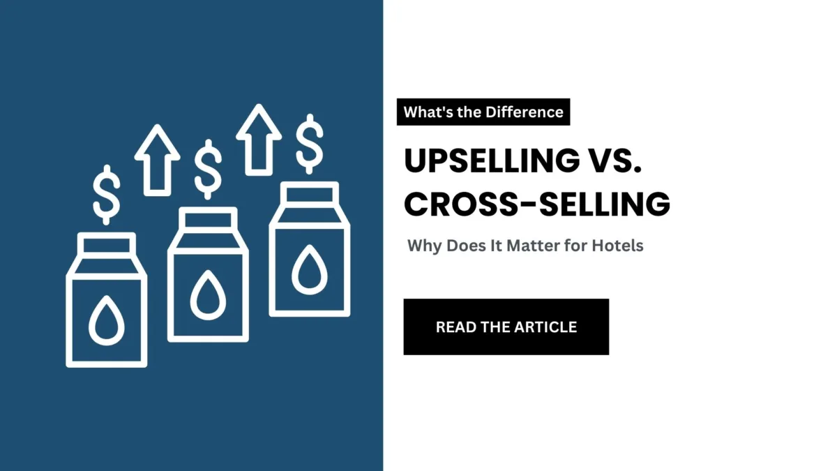 Upselling vs. Cross-Selling: What's the Difference and Why Does It Matter for Hotels?
